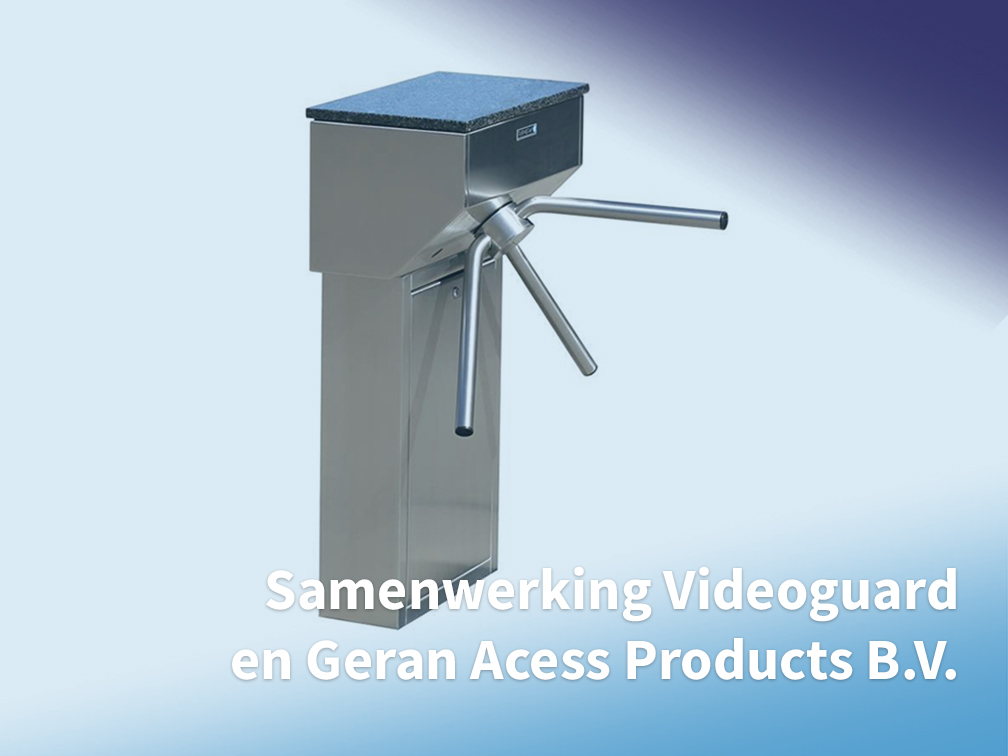 Zusammenarbeit zwischen Videoguard und Geran Access Products BV | Geran Access Products B.V.